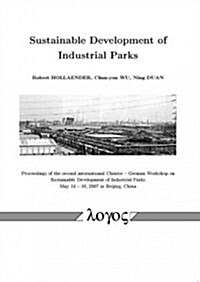 Sustainable Development of Industrial Parks: Proceedings of the Second International Chinese -- German Workshop on Sustainable Develepment of Industri (Paperback)