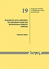 A Posteriori Error Estimation for Hybridized Mixed and Discontinuous Galerkin Methods (Paperback)