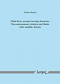 Fluid Flows Around Moving Obstacles: Non-Autonomous Rotation and Fluids with Variable Density (Paperback)