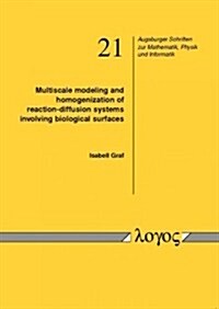 Multiscale Modeling and Homogenization of Reaction-Diffusion Systems Involving Biological Surfaces (Paperback)