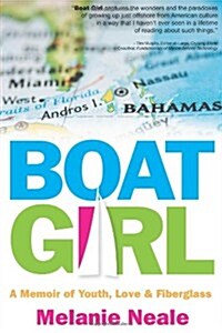 Boat Girl: A Memoir of Youth, Love, and Fiberglass (Paperback)