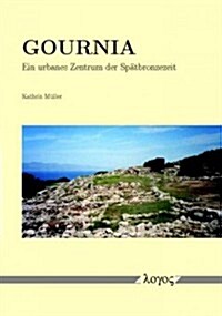 Gournia - Ein Urbanes Zentrum Der Spatbronzezeit (Paperback)