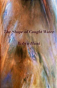 The Shape of Caught Water (Paperback)