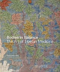 Bodies in Balance: The Art of Tibetan Medicine (Hardcover)
