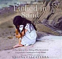 Etched in Sand Lib/E: A True Story of Five Siblings Who Survived an Unspeakable Childhood on Long Island (Audio CD)