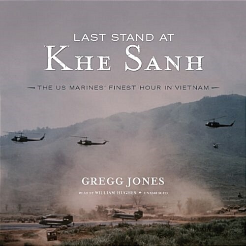 Last Stand at Khe Sanh Lib/E: The Us Marines Finest Hour in Vietnam (Audio CD, Library)