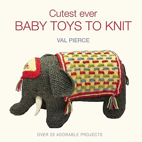 Cutest Ever Baby Toys to Knit (Hardcover)