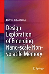 Design Exploration of Emerging Nano-Scale Non-Volatile Memory (Hardcover, 2014)