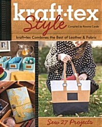 Kraft-Tex(tm) Style: Kraft-Tex Combines the Best of Leather & Fabric - Sew 27 Projects (Paperback)