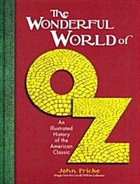 The Wonderful World of Oz: An Illustrated History of the American Classic (Hardcover)
