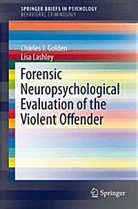 Forensic Neuropsychological Evaluation of the Violent Offender (Paperback)