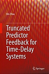 Truncated Predictor Feedback for Time-Delay Systems (Hardcover)