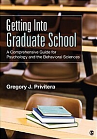 Getting Into Graduate School: A Comprehensive Guide for Psychology and the Behavioral Sciences (Paperback)