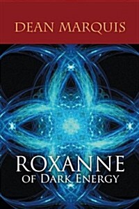 Roxanne of Dark Energy (Paperback)