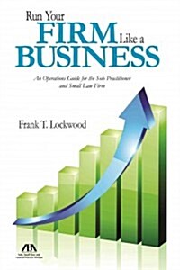 Run Your Firm Like a Business: An Operations Guide for the Solo Practitioner and Small Law Firm (Paperback)