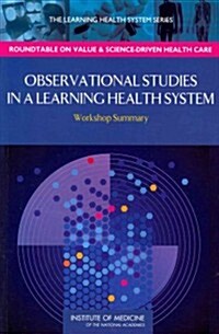 Observational Studies in a Learning Health System: Workshop Summary (Paperback)