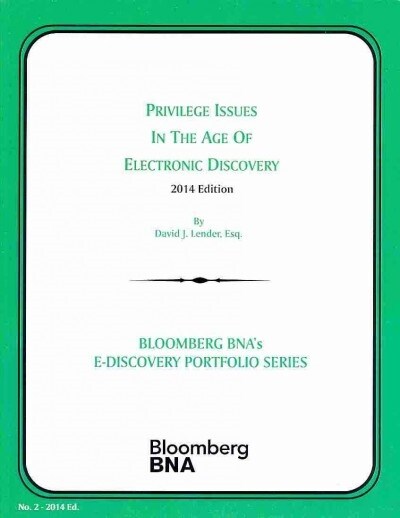 Privilege Issues in the Age of Electronic Discovery 2014 (Paperback)