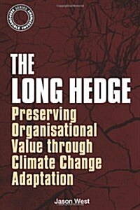 The Long Hedge : Preserving Organisational Value through Climate Change Adaptation (Hardcover)