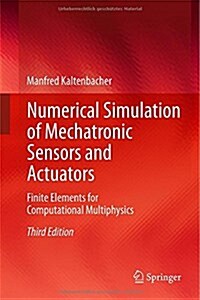 Numerical Simulation of Mechatronic Sensors and Actuators: Finite Elements for Computational Multiphysics (Hardcover, 3, 2015)