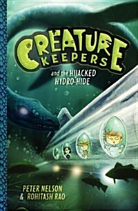 [중고] Creature Keepers and the Hijacked Hydro-Hide (Hardcover)
