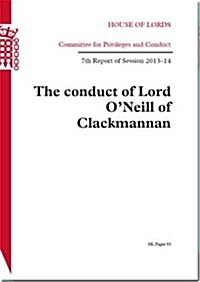 Conduct of Lord ONeil of Clackmannan: House of Lords Paper 93 Session 2013-14 (Paperback)