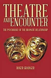 Theatre and Encounter: The Psychology of the Dramatic Relationship (Paperback)