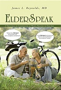 Elderspeak: A Thesaurus or Compendium of Words Related to Old Age (Hardcover)