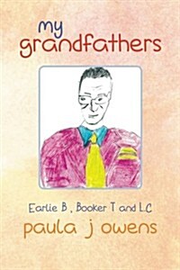 My Grandfathers: Earlie B, Booker T., and L.C (Paperback)