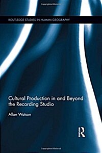 Cultural Production in and Beyond the Recording Studio (Hardcover)