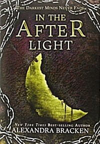 [중고] In the Afterlight (a Darkest Minds Novel, Book 3): A Darkest Minds Novel (Hardcover)