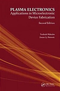 Plasma Electronics: Applications in Microelectronic Device Fabrication (Hardcover, 2)