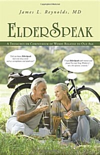 Elderspeak: A Thesaurus or Compendium of Words Related to Old Age (Paperback)