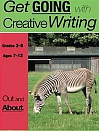Out and about: Get Going with Creative Writing (Us English Edition) Grades 2-8 (Paperback)