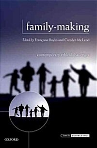 Family-Making : Contemporary Ethical Challenges (Hardcover)