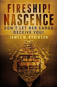 Fireship! Nascence: Dont Let Her Cargo Deceive You! (Paperback)