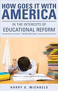 How Goes It with America: In the Interests of Educational Reform: Third Edition (Paperback)