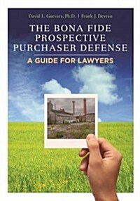 The Bona Fide Prospective Purchaser Defense: A Guide for Lawyers (Paperback)