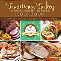 Traditional Turkey & Other Classic Holiday Recipes Cookbook: Recipes and Holiday Inspiration (Paperback)