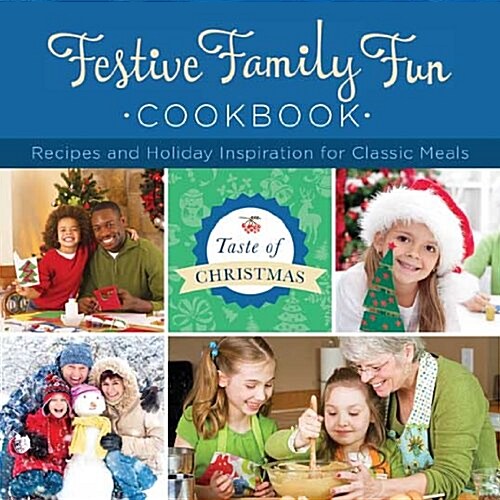 Festive Family Fun Cookbook: Recipes and Holiday Inspiration (Paperback)