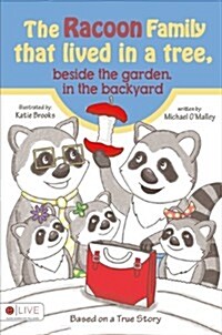 The Raccoon Family That Lived in the Tree, Beside the Garden, in the Backyard (Paperback)