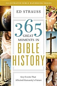365 Great Moments in Bible History: Key Events That Affected Humanitys Future (Paperback)
