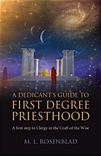 Dedicant`s Guide to First Degree Priesthood, A - A first step to Clergy in the Craft of the Wise. (Paperback)