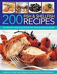 200 Fish & Shellfish Recipes : The Definitive Cooks Collection with Over 200 Fabulous Recipes Shown in More Than 700 Beautiful Step-by-Step Photograp (Paperback)