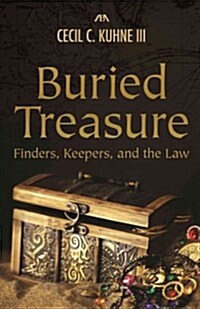 Buried Treasure: Finders, Keepers, and the Law (Paperback)
