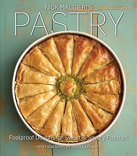 Nick Malgieris Pastry: Foolproof Recipes for the Home Cook (Hardcover)