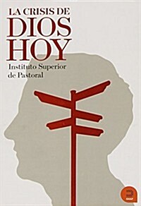 La crisis de Dios hoy / Gods crisis Nowdays (Paperback)