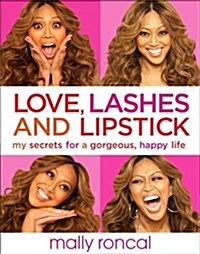 Love, Lashes, and Lipstick: My Secrets for a Gorgeous, Happy Life (Hardcover)