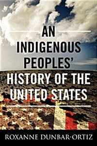 An Indigenous Peoples History of the United States (Hardcover)