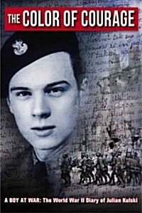 The Color of Courage: A Boy at War: The World War II Diary of Julian Kulski (Paperback)