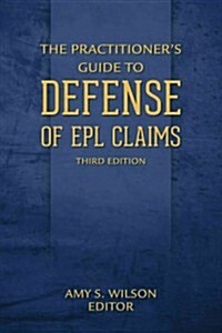 The Practitioners Guide to Defense of Epl Claims (Paperback, 3)